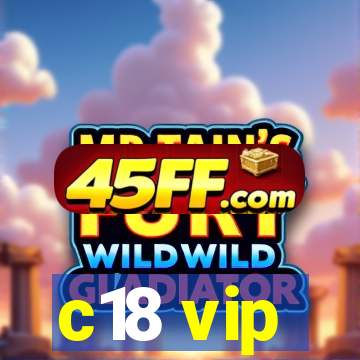 c18 vip